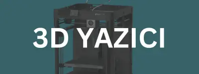 3D Yazıcı Modelleri